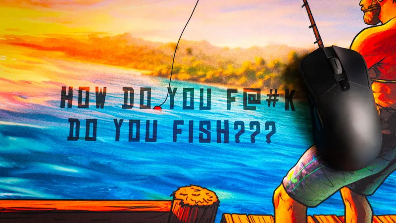 "How do you f@#k do you fish?" — Posty Deskmat